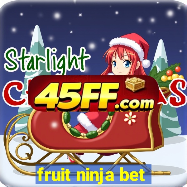 fruit ninja bet